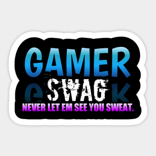 Gamer Swag - Never Let Em See You Sweat - Gaming Saying Sticker